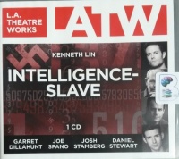 Intelligence-Slave written by Kenneth Lin performed by Garret Dillahunt, Joe Spano, Josh Stamberg and Daniel Stewart on CD (Abridged)